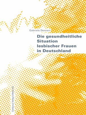 cover image of Die gesundheitliche Situation lesbischer Frauen in Deutschland